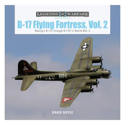 "B-17 Flying Fortress, Vol. 2: Boeing's B-17e Through B-17h in World War II" - "" ("Doyle David"