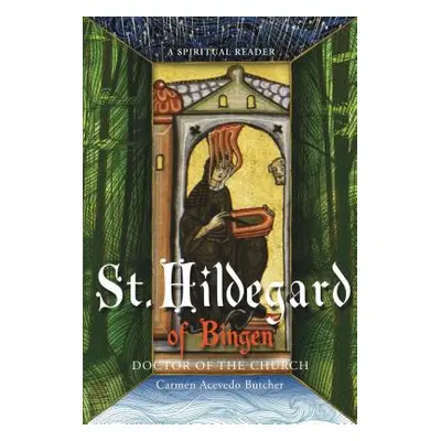 "Hildegard of Bingen, Doctor of the Church: A Spiritual Reader" - "" ("Butcher Carmen Acevedo")(