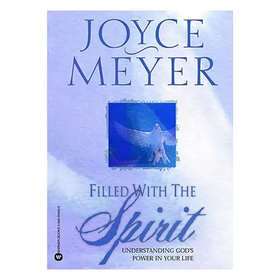 "Filled with the Spirit: Understanding God's Power in Your Life" - "" ("Meyer Joyce")(Paperback)