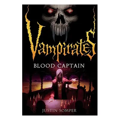 "Vampirates: Blood Captain" - "" ("Somper Justin")(Paperback)