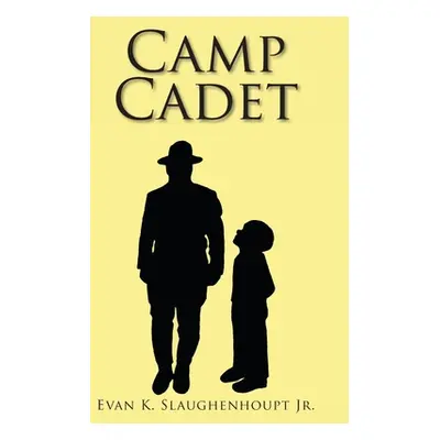 "Camp Cadet" - "" ("Slaughenhoupt Evan K. Jr.")(Pevná vazba)