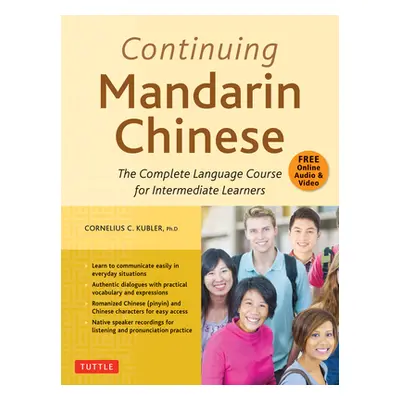 "Continuing Mandarin Chinese Textbook: The Complete Language Course for Intermediate Learners" -