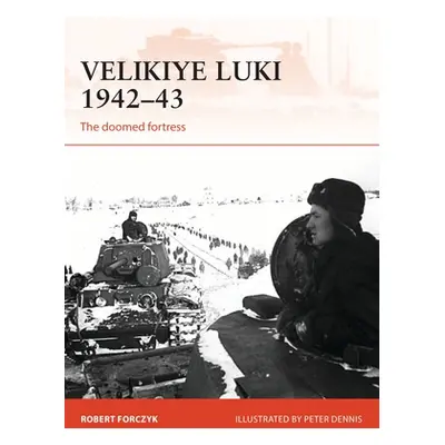 "Velikiye Luki 1942-43: The Doomed Fortress" - "" ("Forczyk Robert")(Paperback)