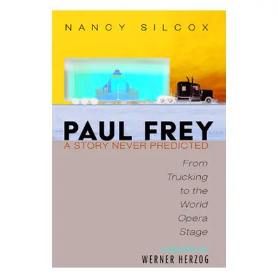 "Paul Frey: A Story Never Predicted" - "" ("Silcox Nancy")(Paperback)