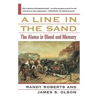 "A Line in the Sand: The Alamo in Blood and Memory" - "" ("Roberts Randy")(Paperback)