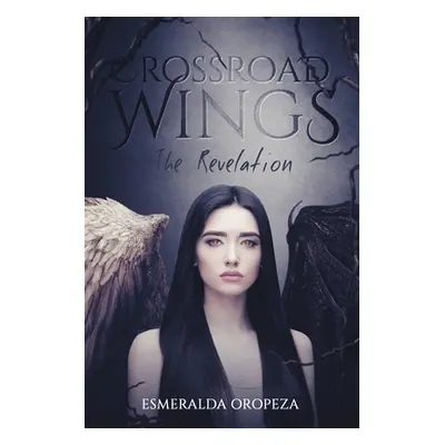 "Crossroad Wings: The Revelation" - "" ("Oropeza Esmeralda")(Paperback)