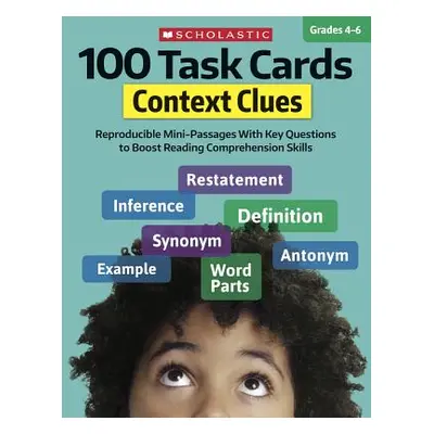 "100 Task Cards: Context Clues: Reproducible Mini-Passages with Key Questions to Boost Reading C