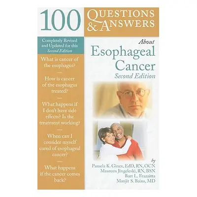 "100 Questions & Answers about Esophageal Cancer" - "" ("Ginex Pamela K.")(Paperback)