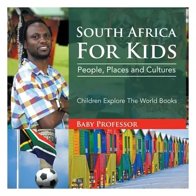 "South Africa For Kids: People, Places and Cultures - Children Explore The World Books" - "" ("B