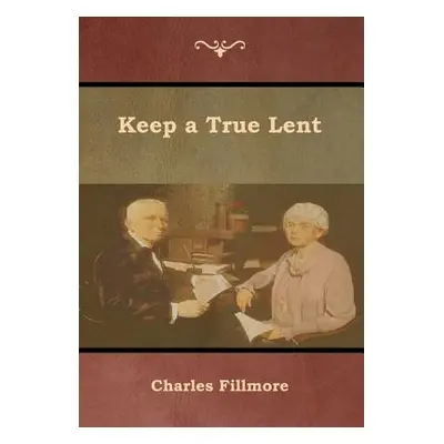 "Keep a True Lent" - "" ("Fillmore Charles")(Pevná vazba)