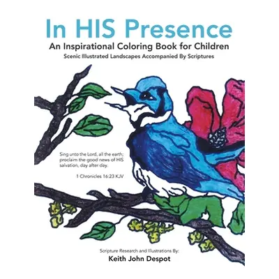 "In His Presence: An Inspirational Coloring Book for Children" - "" ("Despot Keith John")(Paperb