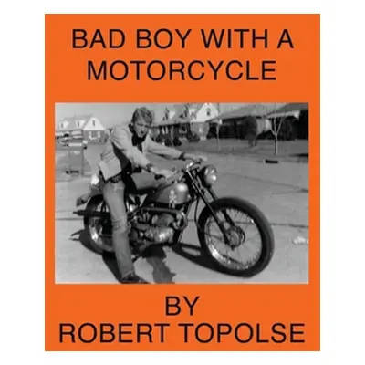 "Bad Boy with a Motorcycle" - "" ("Topolse Robert")(Paperback)