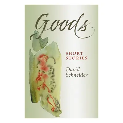 "Goods: Short Stories" - "" ("Schneider David")(Paperback)