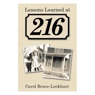 "Lessons Learned at 216" - "" ("Bruce-Lockhart Carol")(Paperback)