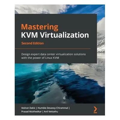 "Mastering KVM Virtualization - Second Edition" - "" ("Dakic Vedran")(Paperback)