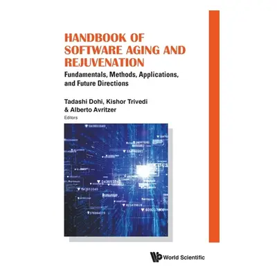 "Handbook of Software Aging and Rejuvenation: Fundamentals, Methods, Applications, and Future Di