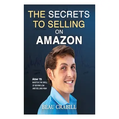 "The Secrets to Selling on Amazon: How I Turned Nothing into Millions