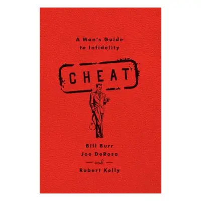 "Cheat: A Man's Guide to Infidelity" - "" ("Burr Bill")(Paperback)