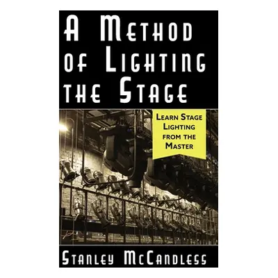 "A Method of Lighting the Stage 4th Edition" - "" ("McCandless Stanley")(Pevná vazba)