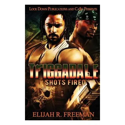 "Triggadale: Shots Fired" - "" ("Freeman Elijah R.")(Paperback)