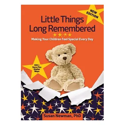 "Little Things Long Remembered: Making Your Children Feel Special Every Day" - "" ("Newman Susan