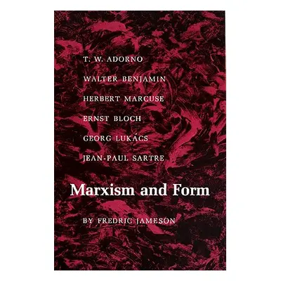 "Marxism and Form: 20th-Century Dialectical Theories of Literature" - "" ("Jameson Fredric")(Pap