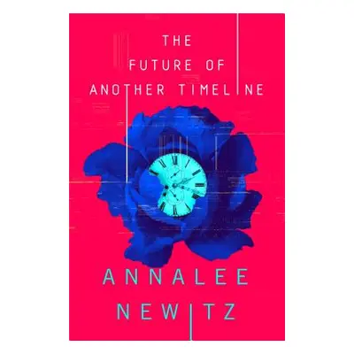 "The Future of Another Timeline" - "" ("Newitz Annalee")(Pevná vazba)