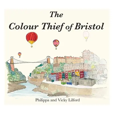 "The Colour Thief of Bristol" - "" ("Lilford Philippa")(Paperback)