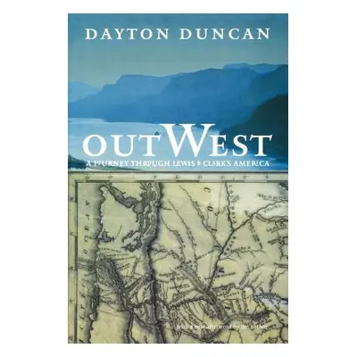 "Out West: A Journey Through Lewis and Clark's America" - "" ("Duncan Dayton")(Paperback)