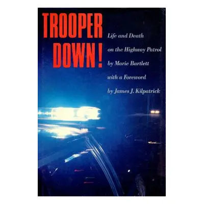 "Trooper Down!: Life and Death on the Highway Patrol" - "" ("Bartlett Marie")(Paperback)