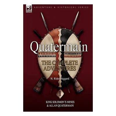 "Quatermain: The Complete Adventures 1 King Solomon S Mines & Allan Quatermain" - "" ("Haggard H