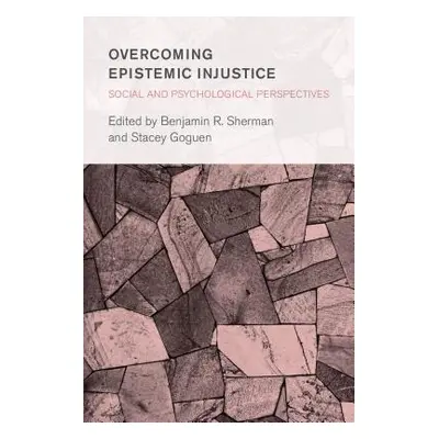 "Overcoming Epistemic Injustice: Social and Psychological Perspectives" - "" ("Sherman Benjamin 