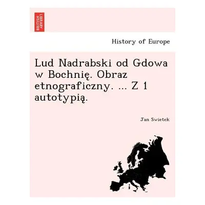 "Lud Nadrabski od Gdowa w Bochnię. Obraz etnograficzny. ... Z 1 autotypią." - "" ("Swietek Jan