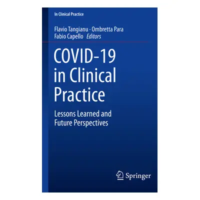 "Covid-19 in Clinical Practice: Lessons Learned and Future Perspectives" - "" ("Tangianu Flavio"