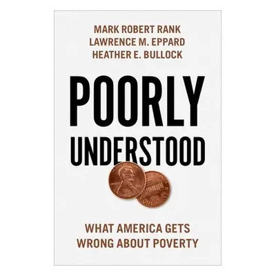 "Poorly Understood: What America Gets Wrong about Poverty" - "" ("Rank Mark Robert")(Pevná vazba