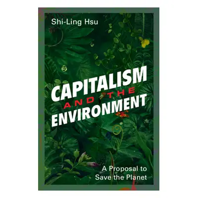 "Capitalism and the Environment" - "" ("Hsu Shi-Ling")(Paperback)