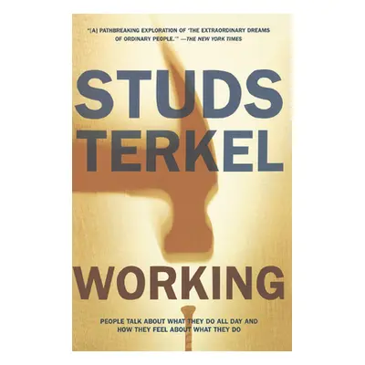 "Working: People Talk about What They Do All Day and How They Feel about What They Do" - "" ("Te