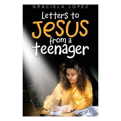 "Letters to Jesus from a Teenager" - "" ("Lopez Graciela")(Paperback)