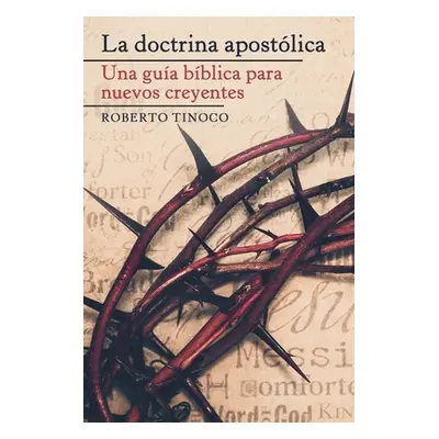 "La Doctrina Apostlica: Una Gua Bblica Para Nuevos Creyentes" - "" ("Tinoco Roberto")(Paperback)