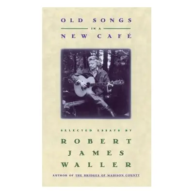 "Old Songs in a New Cafe" - "" ("Waller Robert James")(Pevná vazba)