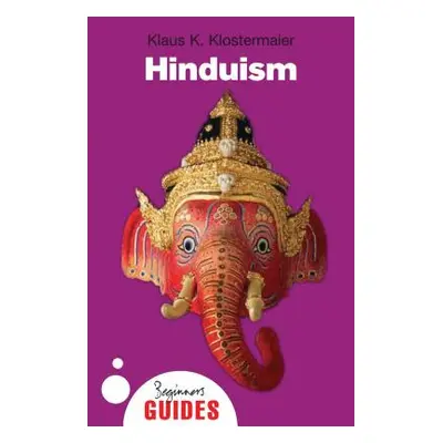 "Hinduism: A Beginner's Guide" - "" ("Klostermaier Klaus K.")(Paperback)