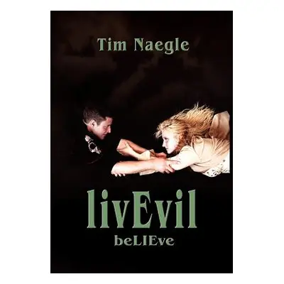 "livEvil: beLIEve" - "" ("Naegle Tim")(Pevná vazba)