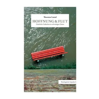 "Hoffnung & Flut: Geistliche Gedanken in schwierigen Zeiten" - "" ("Latzel Thorsten")(Paperback)