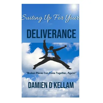 "Suiting Up For Your Deliverance" - "" ("Kellam Damien D.")(Paperback)