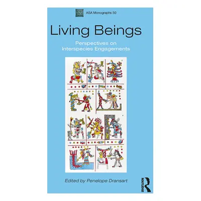 "Living Beings: Perspectives on Interspecies Engagements" - "" ("Dransart Penelope")(Pevná vazba