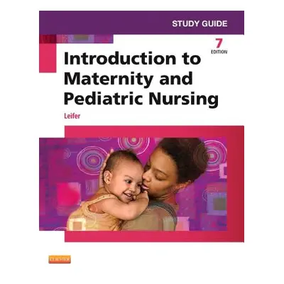 "Study Guide for Introduction to Maternity and Pediatric Nursing" - "" ("Leifer Gloria")(Paperba