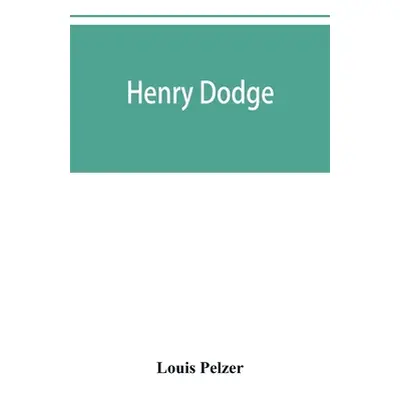 "Henry Dodge" - "" ("Pelzer Louis")(Paperback)