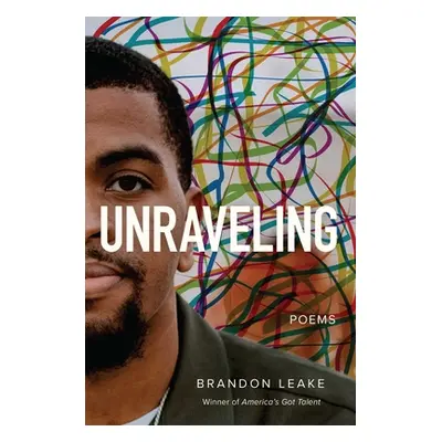 "Unraveling: Poems" - "" ("Leake Brandon")(Paperback)