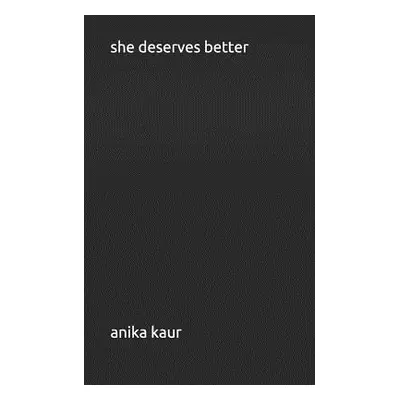 "she deserves better" - "" ("Kaur Anika")(Paperback)