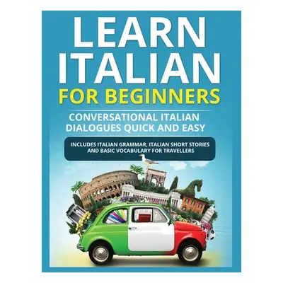 "Learn Italian for Beginners: Italian Short Stories for Beginners and Basic Vocabulary for Trave